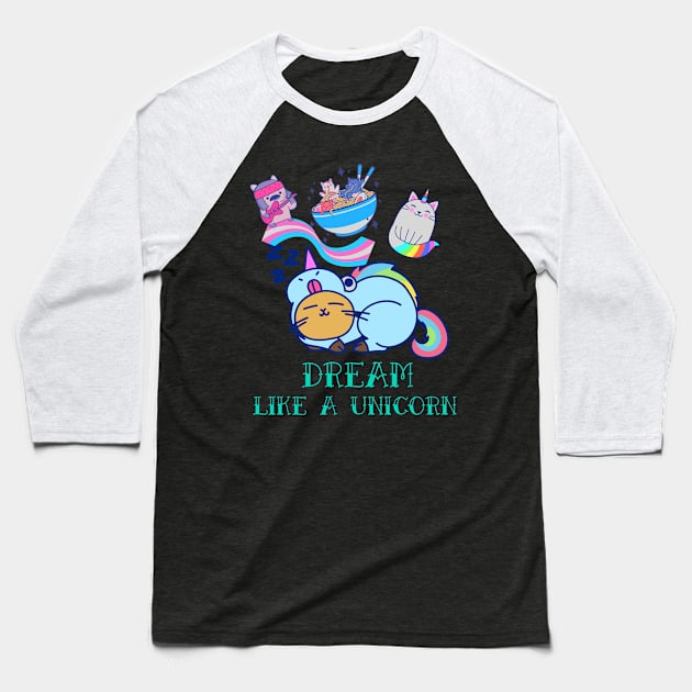 Dream Like A Unicorn! Baseball T-Shirt by MackARTee